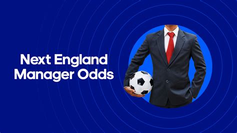 next england.manager odds|Next England Manager Odds & Tips (August 2024).
